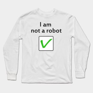 I am Not a Robot Long Sleeve T-Shirt